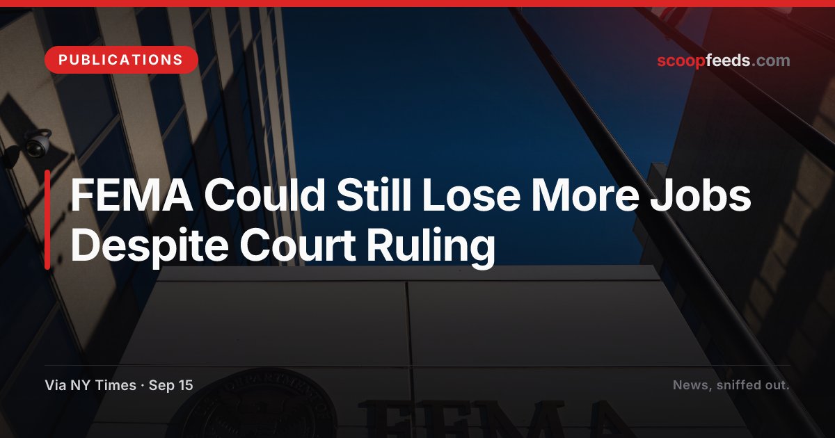 Judge Rules Plan to Cut FEMA Staffing in Half Was Unlawful